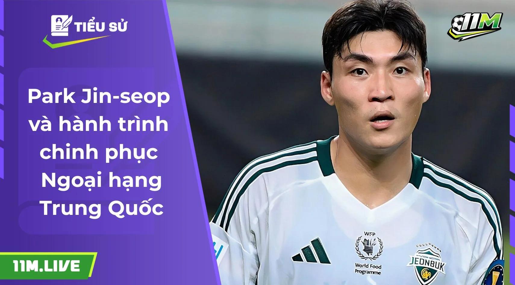 Park Jin-seop và hành trình chinh phục Ngoại hạng Trung Quốc