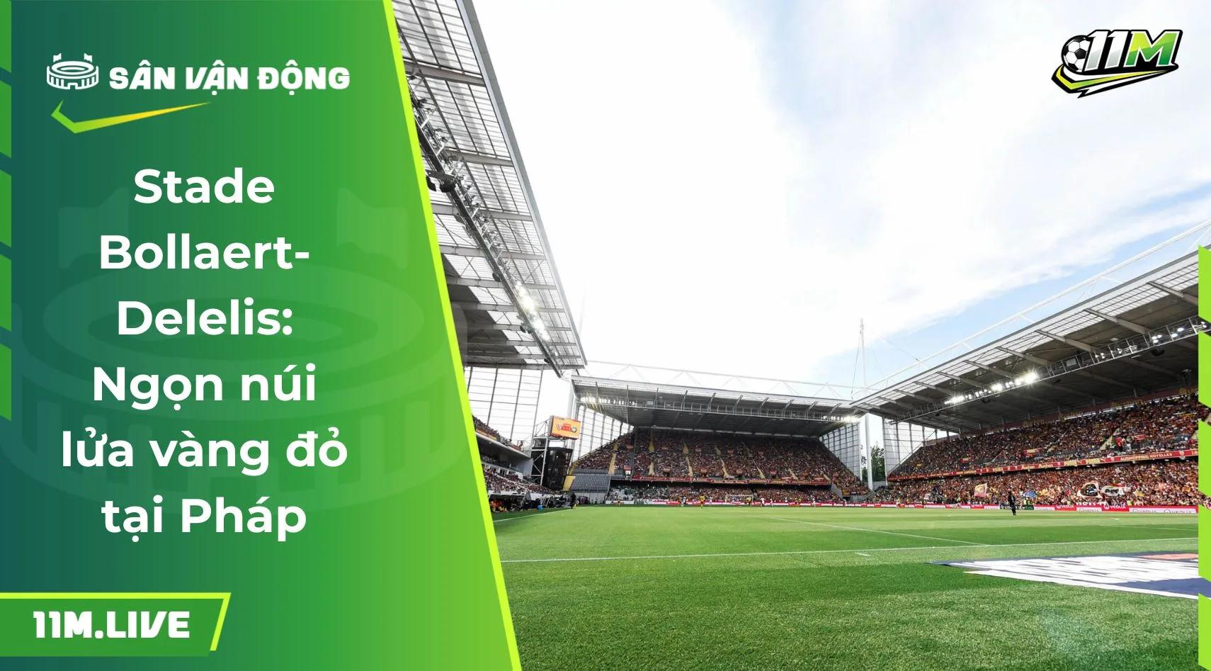 Stade Bollaert-Delelis: Ngọn núi lửa vàng đỏ tại Pháp