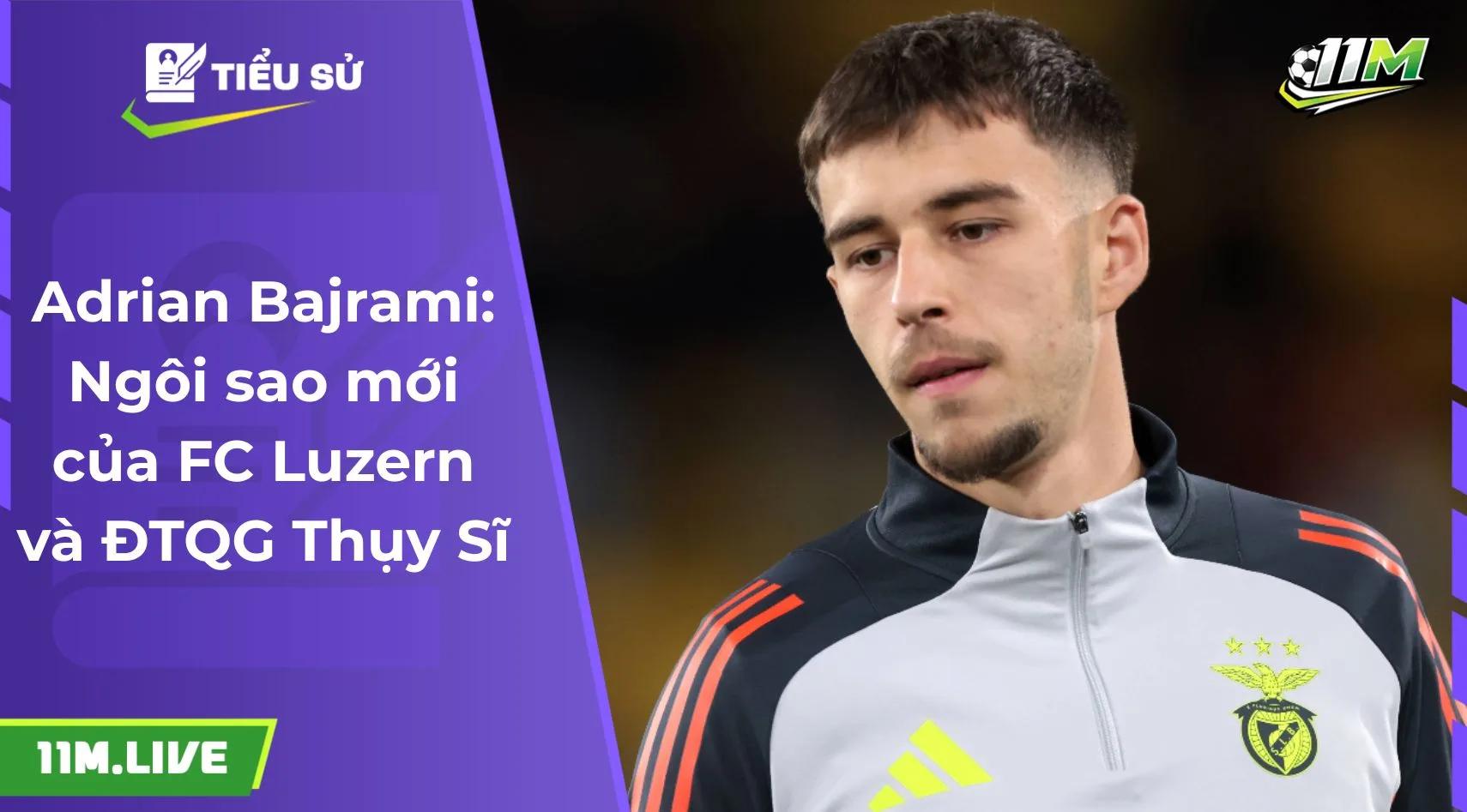 Adrian Bajrami: Ngôi sao mới của FC Luzern và ĐTQG Thụy Sĩ