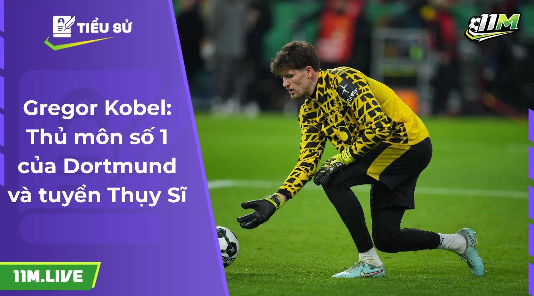 Gregor Kobel: Thủ môn số 1 của Dortmund và tuyển Thụy Sĩ