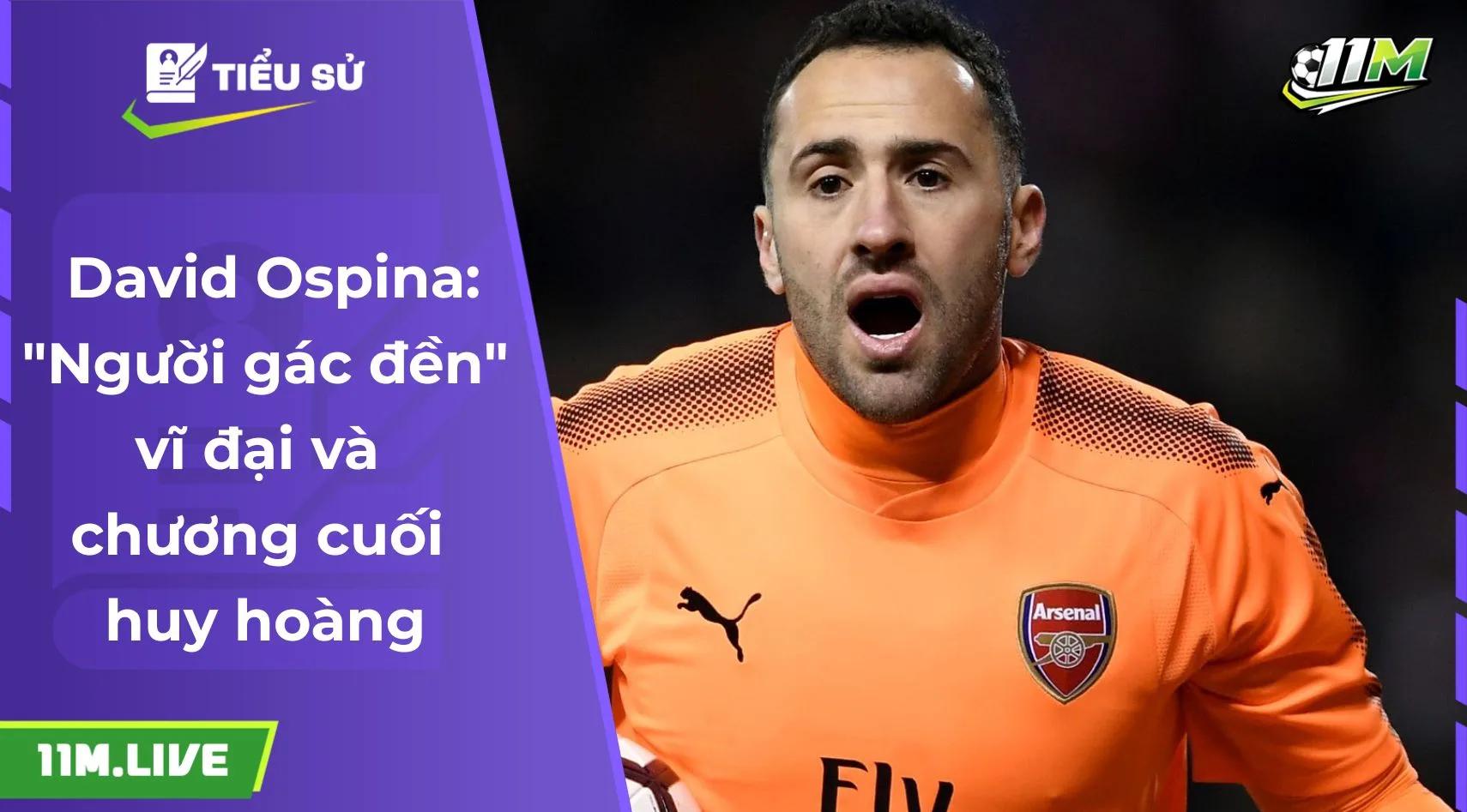 David Ospina: "Người gác đền" vĩ đại và chương cuối huy hoàng