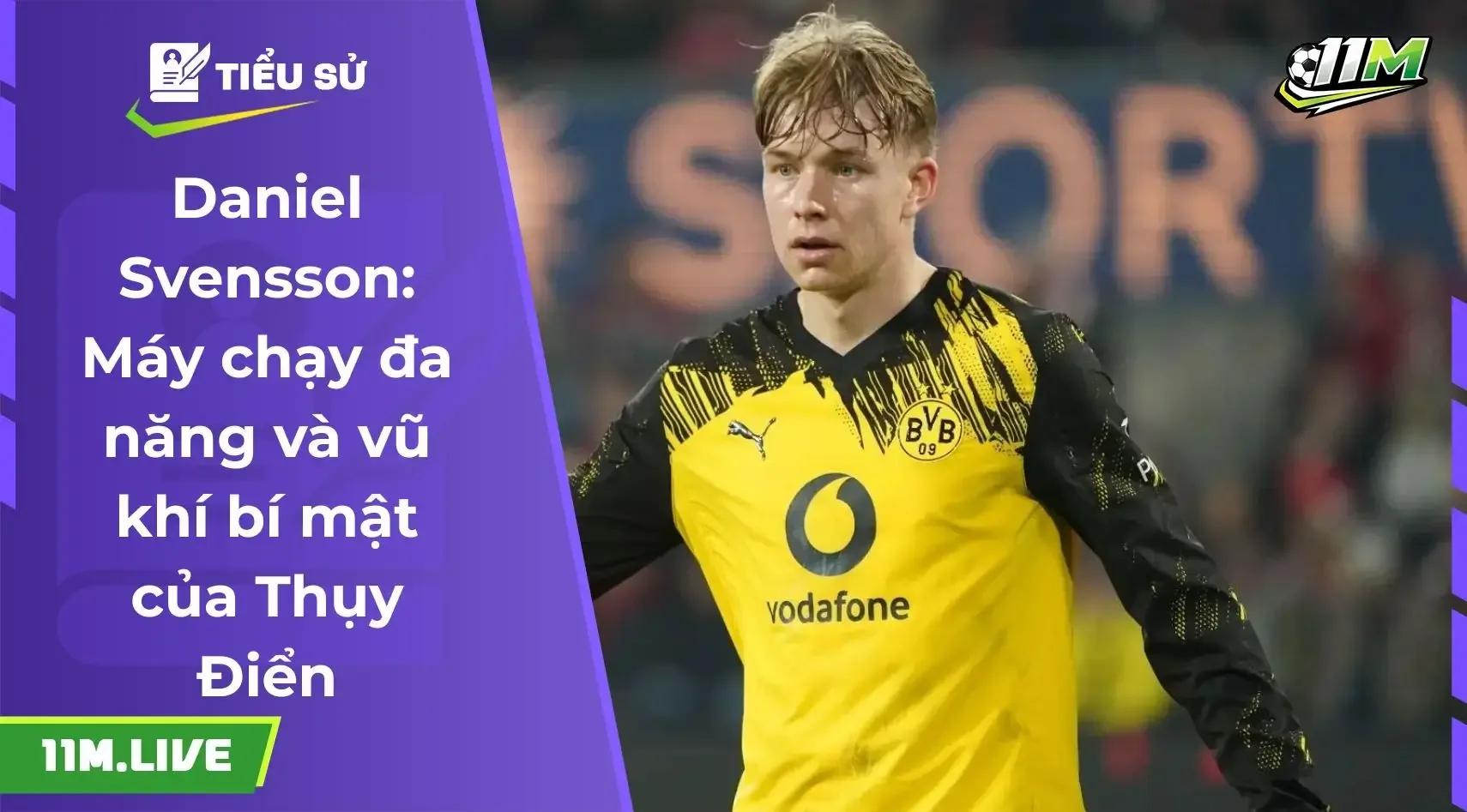 Daniel Svensson: Kẻ thách thức các giới hạn và tương lai của bóng đá Bắc Âu