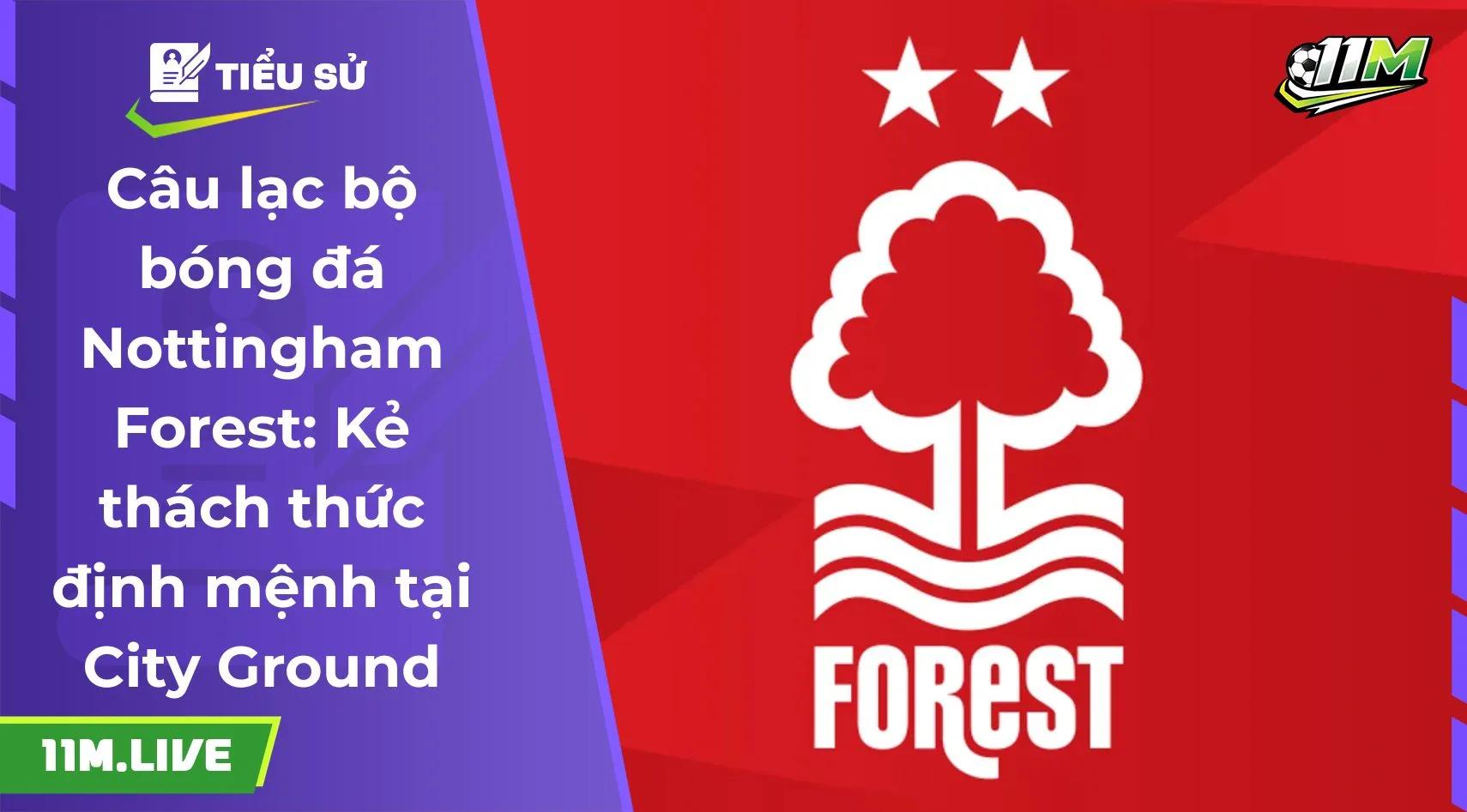 Câu lạc bộ bóng đá Nottingham Forest: Kẻ thách thức định mệnh và Phép màu City Ground