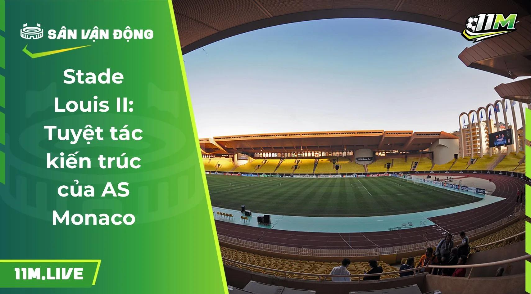 Stade Louis II: Tuyệt tác kiến trúc của AS Monaco