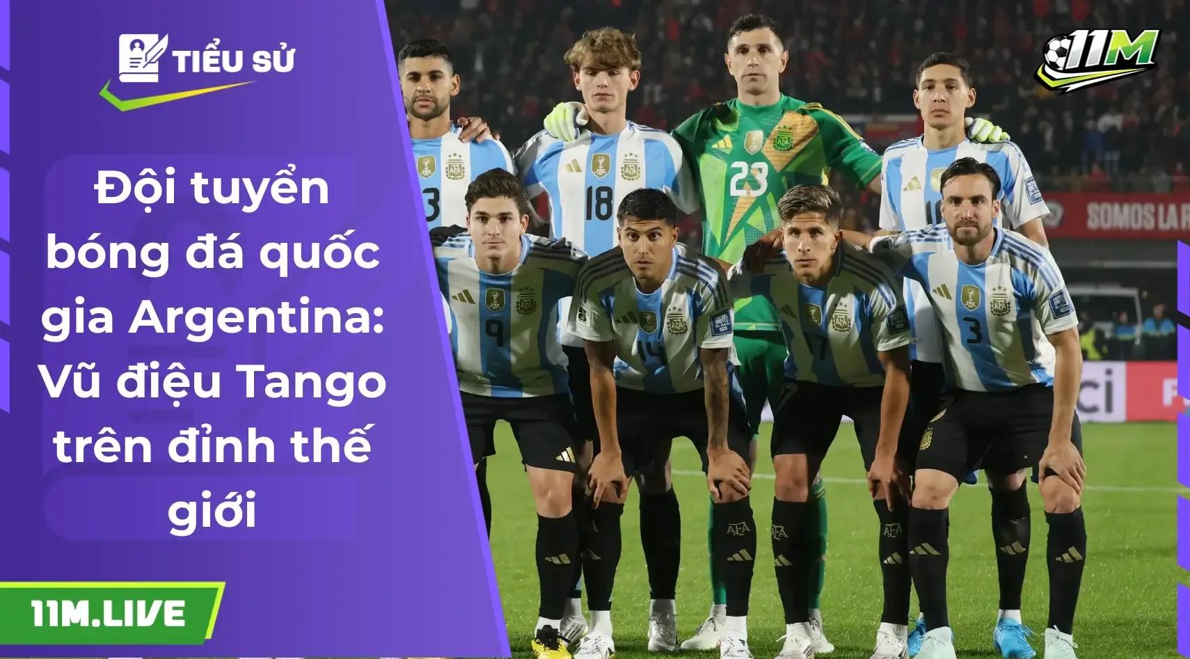Đội tuyển bóng đá quốc gia Argentina: Vũ điệu Tango trên đỉnh thế giới