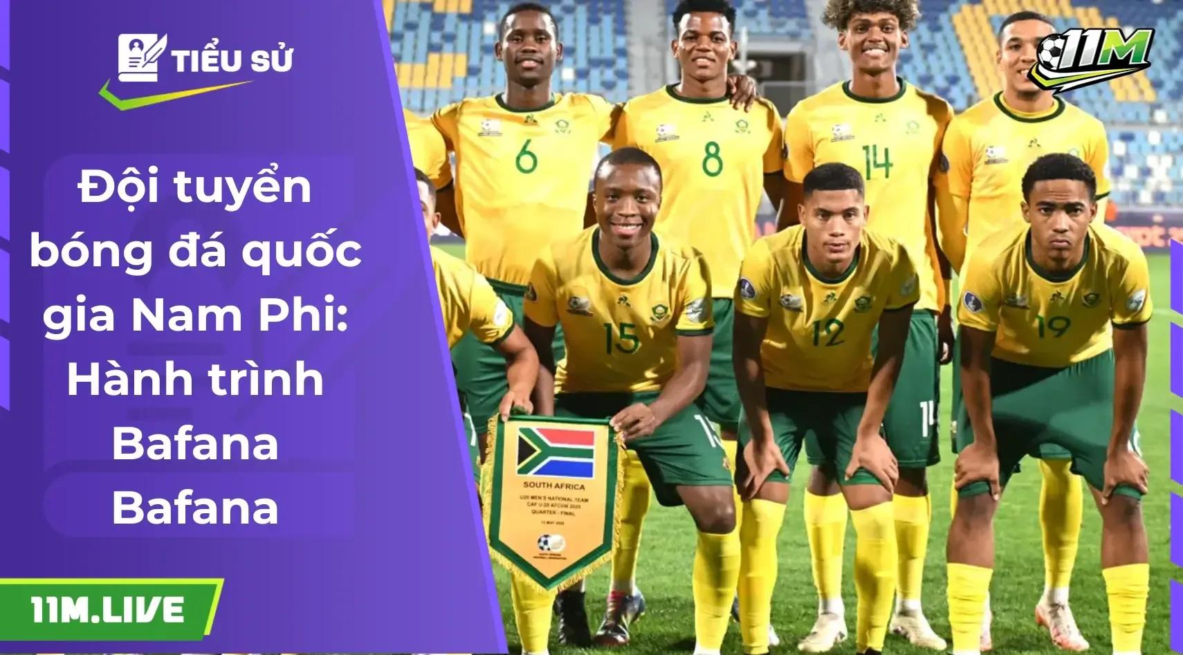 Đội tuyển bóng đá quốc gia Nam Phi: Những chiến binh Bafana Bafana kiên cường