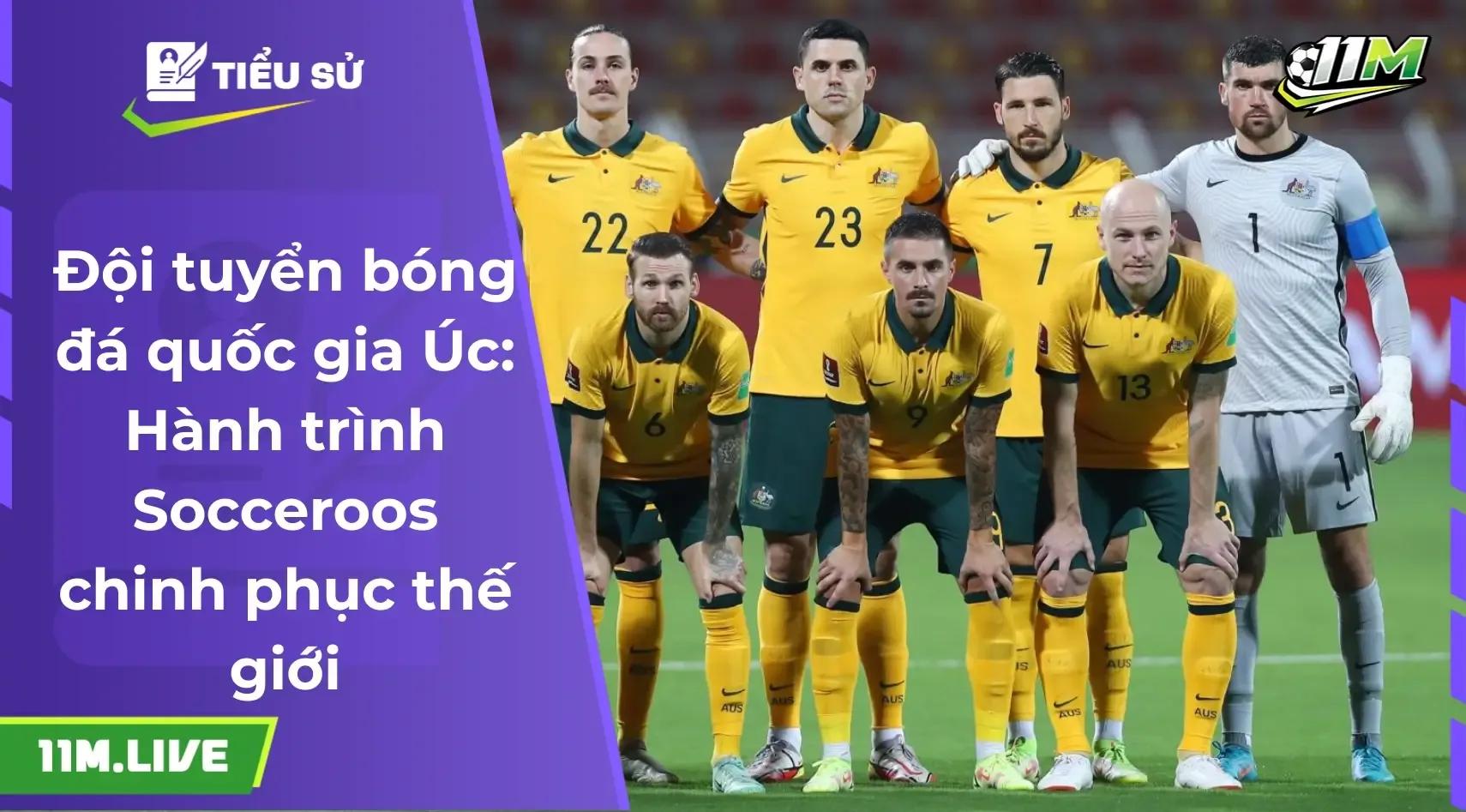 Đội tuyển bóng đá quốc gia Úc: Hành trình Socceroos chinh phục thế giới
