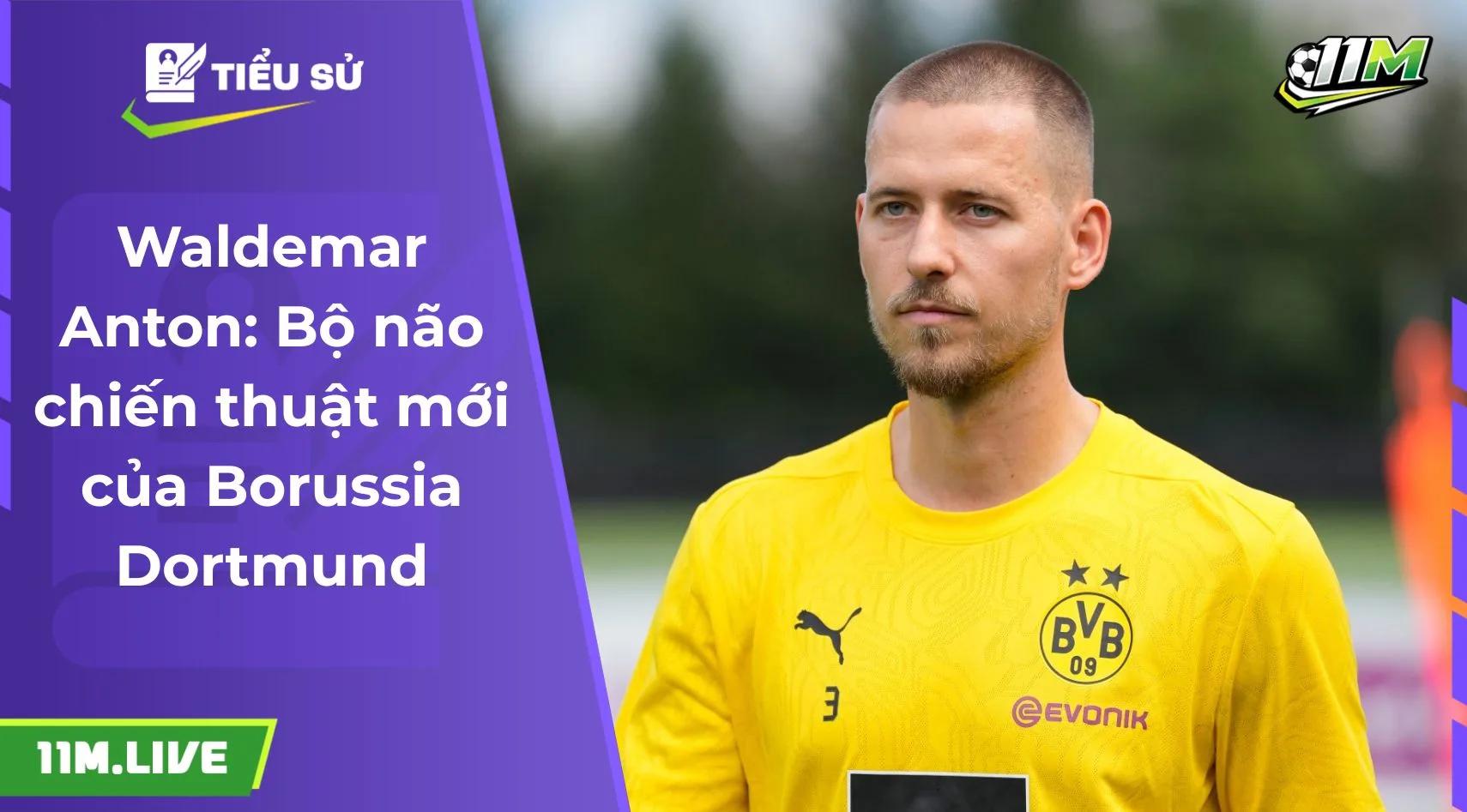 Waldemar Anton: Bộ não chiến thuật mới của Borussia Dortmund