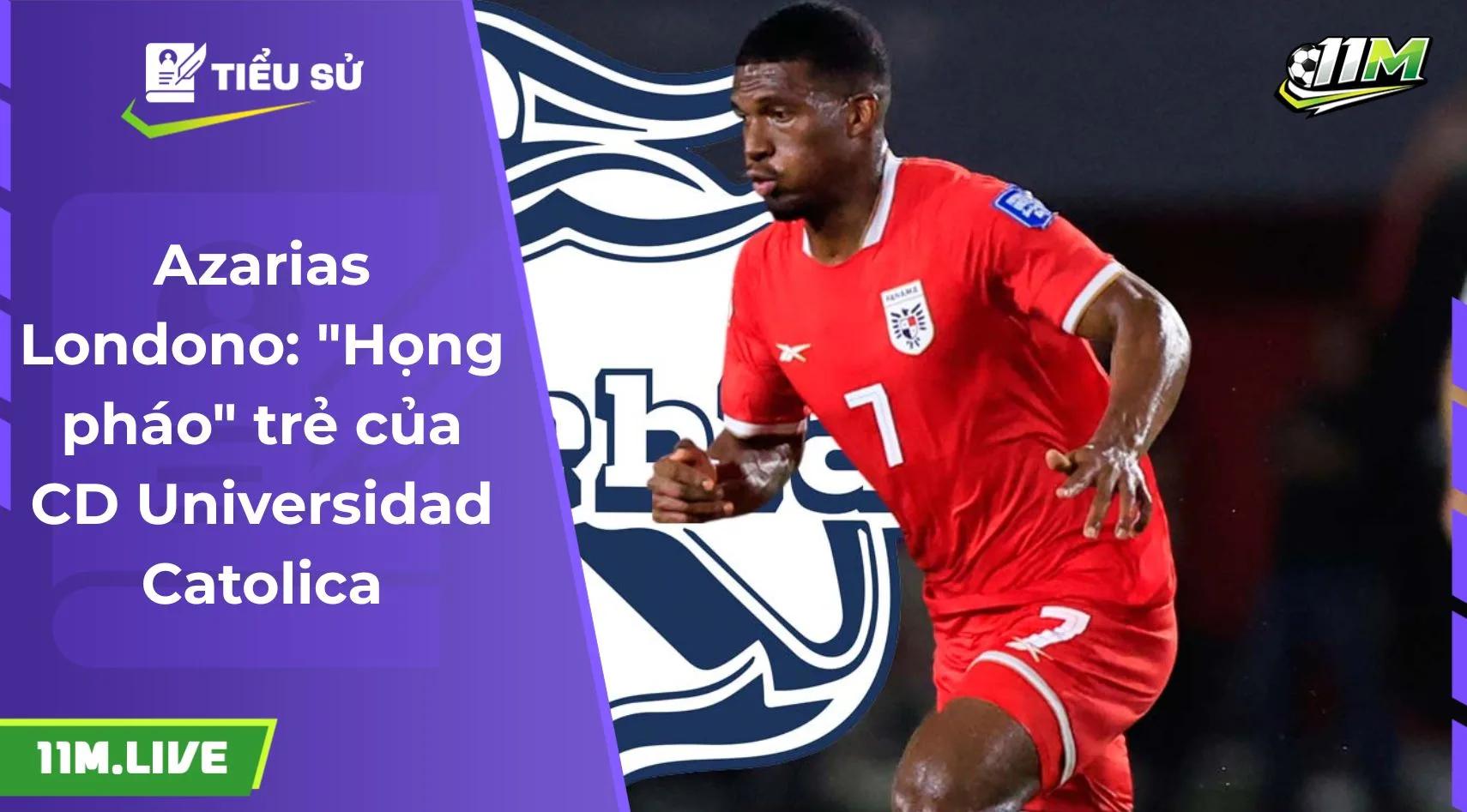 Azarias Londono: "Họng pháo" trẻ của CD Universidad Catolica