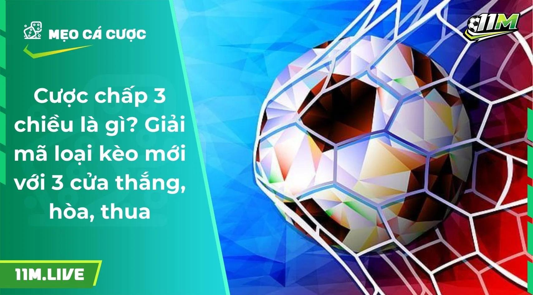Cược chấp 3 chiều là gì? Giải mã loại kèo mới với 3 cửa