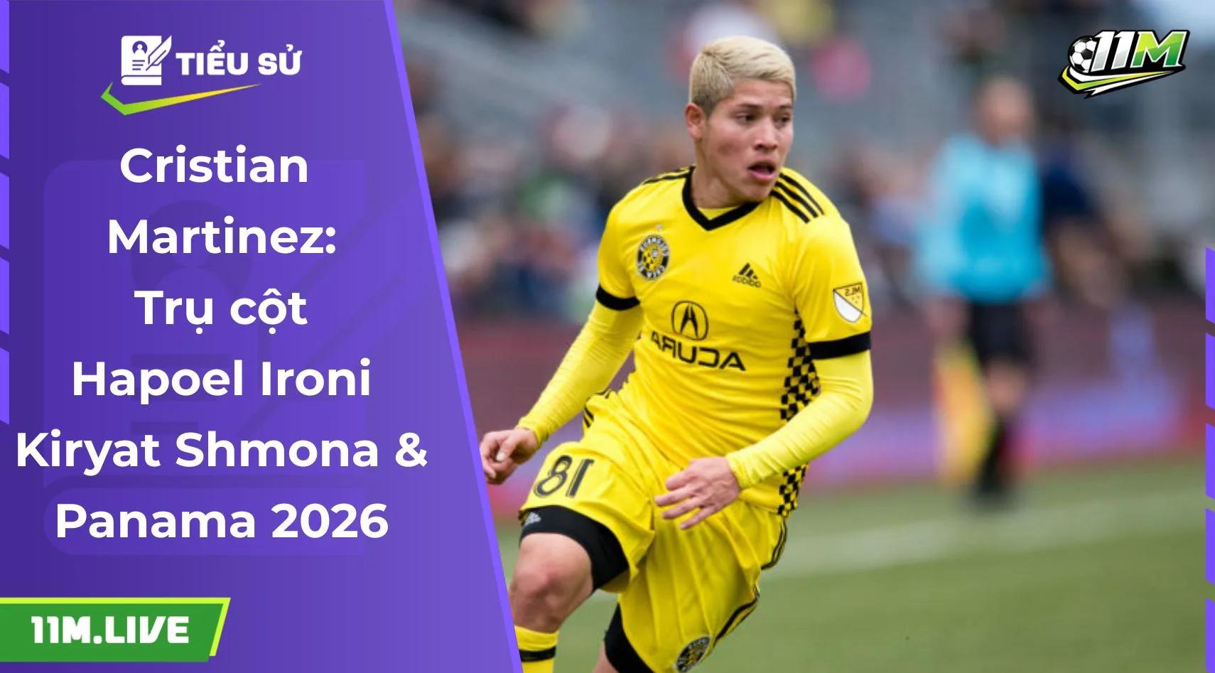 Cristian Martinez: Trụ cột Hapoel Ironi Kiryat Shmona & Panama 2026