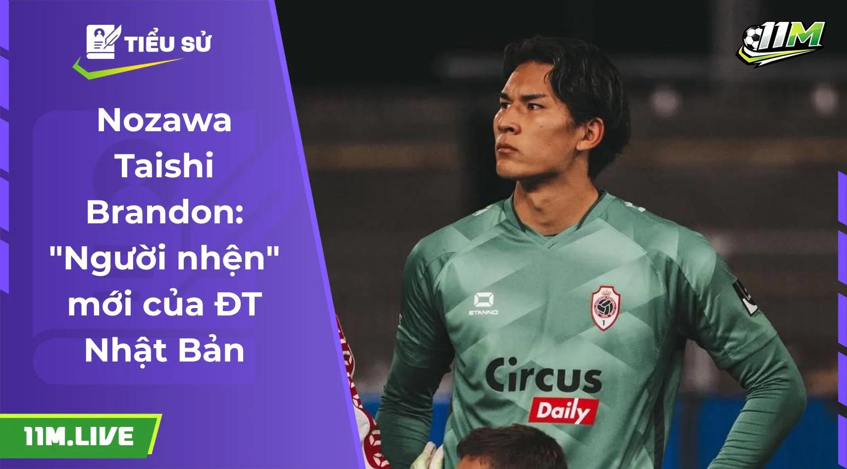 Nozawa Taishi Brandon: "Người nhện" mới của ĐT Nhật Bản