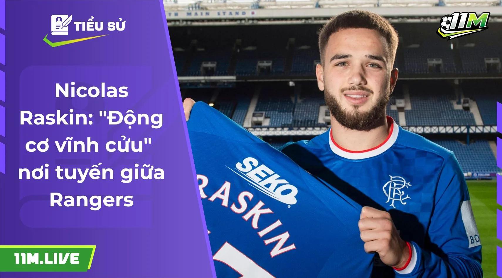 Nicolas Raskin: "Động cơ vĩnh cửu" nơi tuyến giữa Rangers