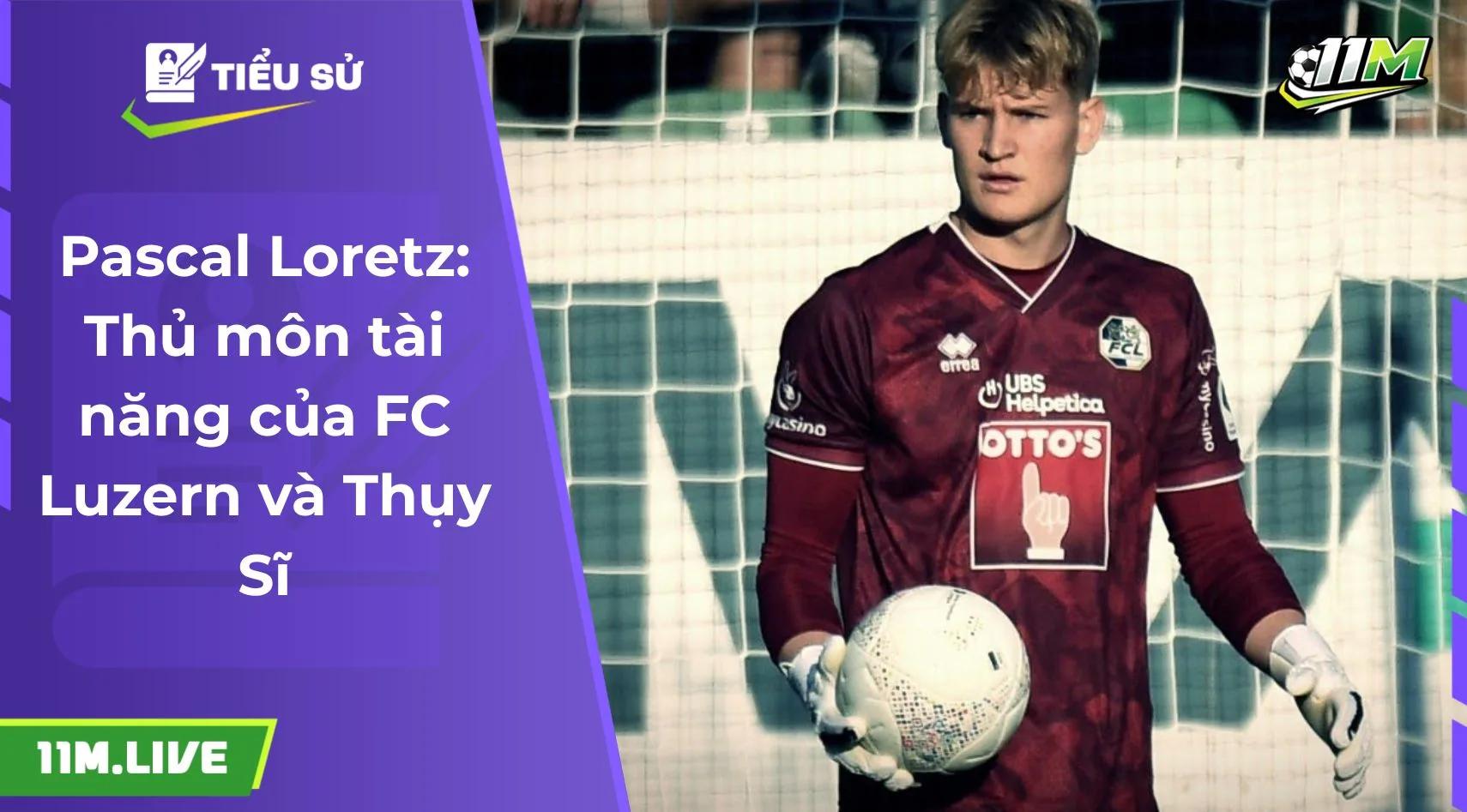 Pascal Loretz: Thủ môn tài năng của FC Luzern và Thụy Sĩ