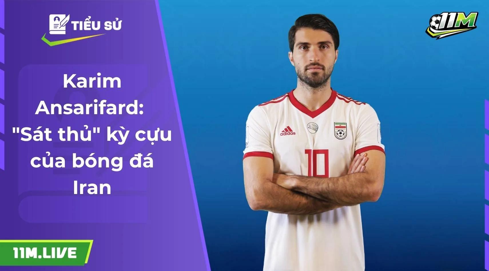 Karim Ansarifard: "Sát thủ" kỳ cựu của bóng đá Iran