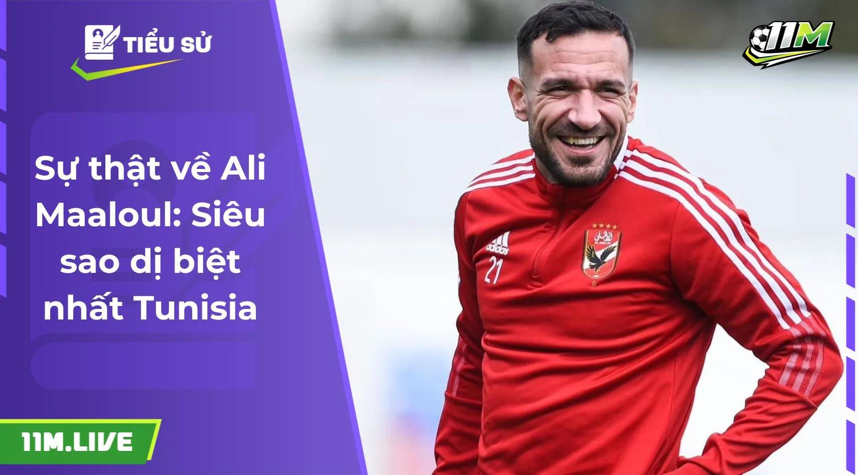 Sự thật về Ali Maaloul: Siêu sao dị biệt nhất Tunisia