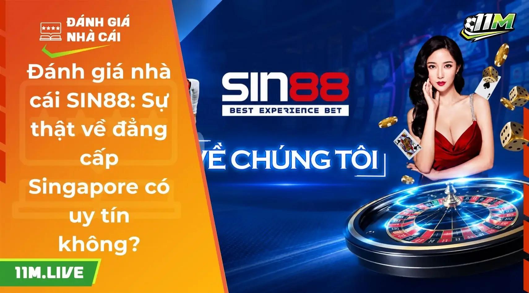 Đánh giá nhà cái SIN88: Nhà cái hàng đầu Singapore có uy tín?