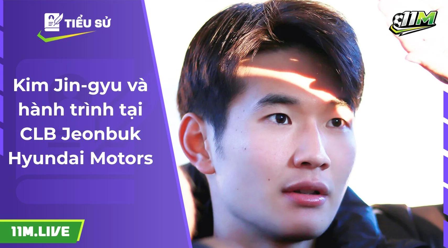 Kim Jin-gyu và hành trình tại CLB Jeonbuk Hyundai Motors