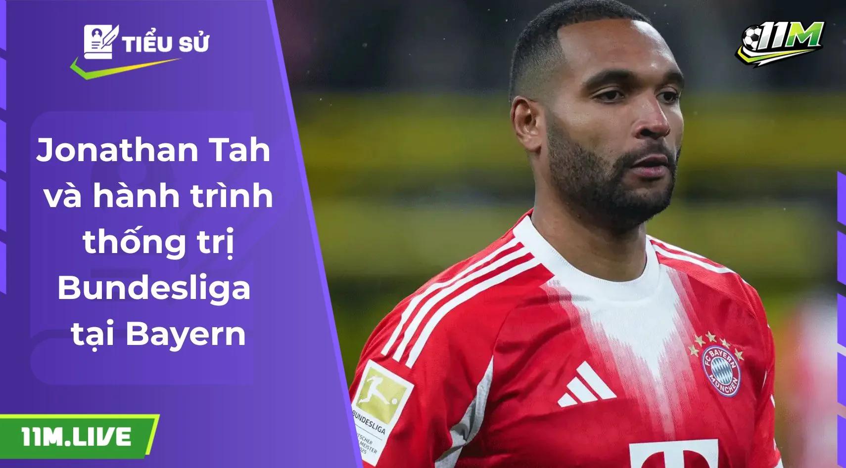 Jonathan Tah và hành trình thống trị Bundesliga tại Bayern