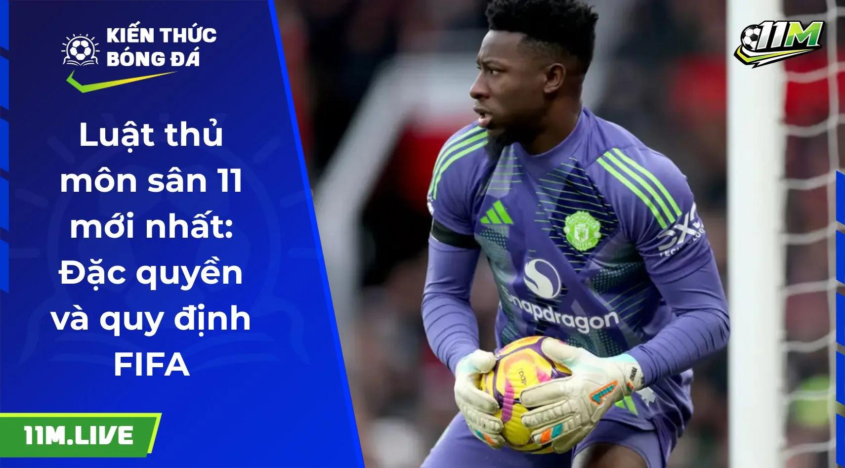 Luật thủ môn sân 11 mới nhất: Đặc quyền và quy định FIFA