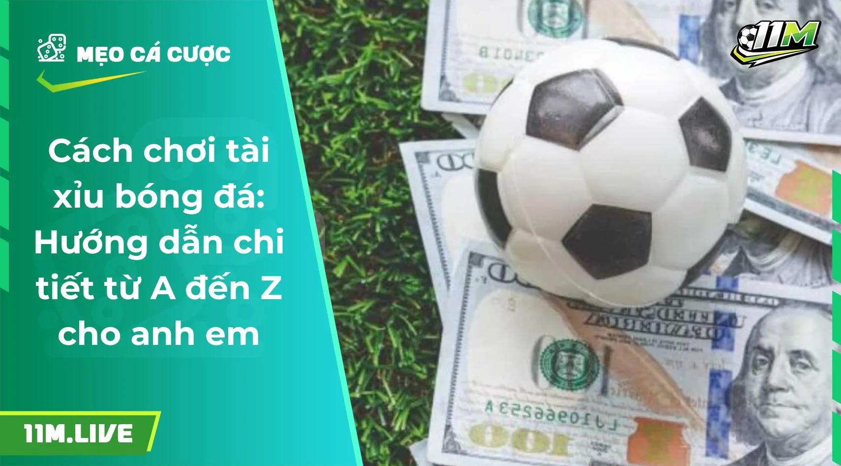 Cách chơi tài xỉu bóng đá: Hướng dẫn chi tiết từ A đến Z cho anh em