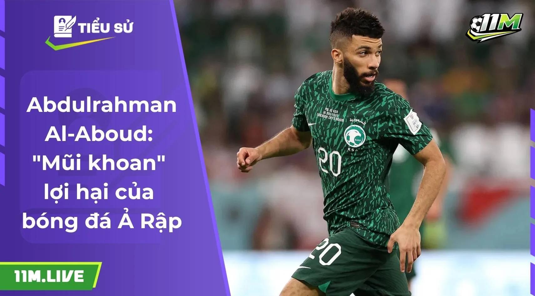Abdulrahman Al-Aboud: "Mũi khoan" lợi hại của bóng đá Ả Rập