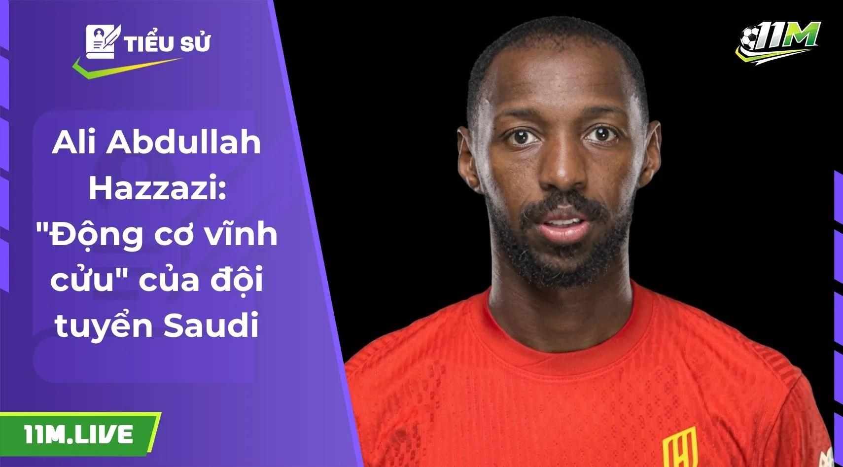 Ali Abdullah Hazzazi: "Động cơ vĩnh cửu" của đội tuyển Saudi
