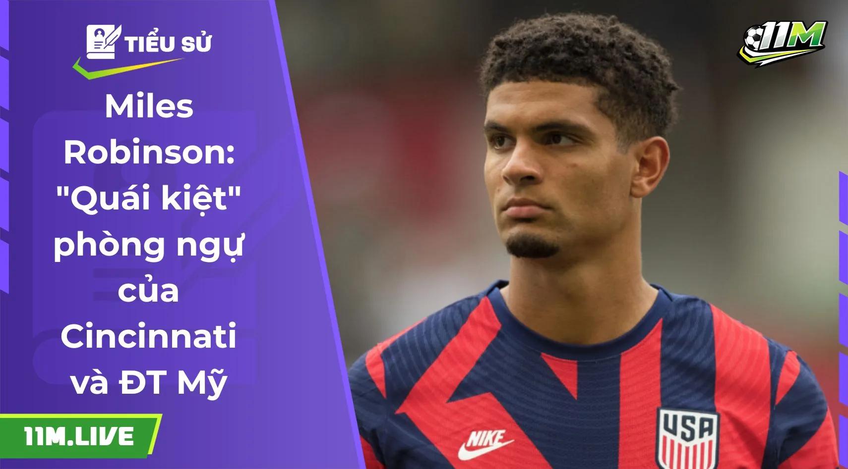 Miles Robinson: "Quái kiệt" phòng ngự của Cincinnati và ĐT Mỹ