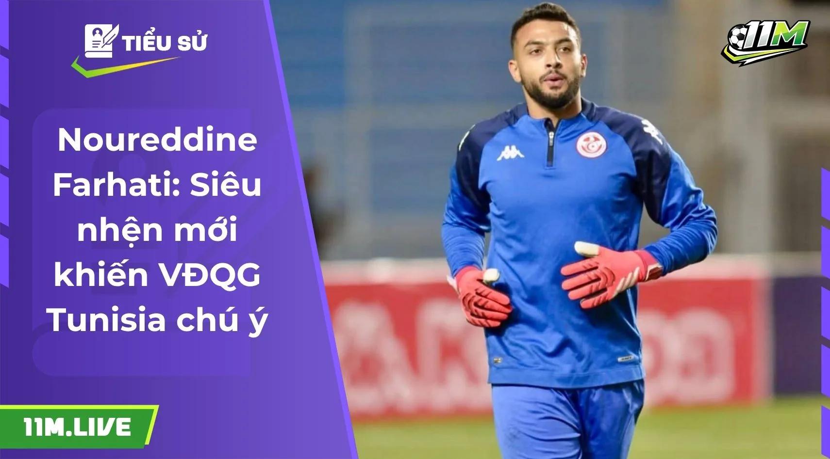 Noureddine Farhati: Siêu nhện mới khiến VĐQG Tunisia chú ý