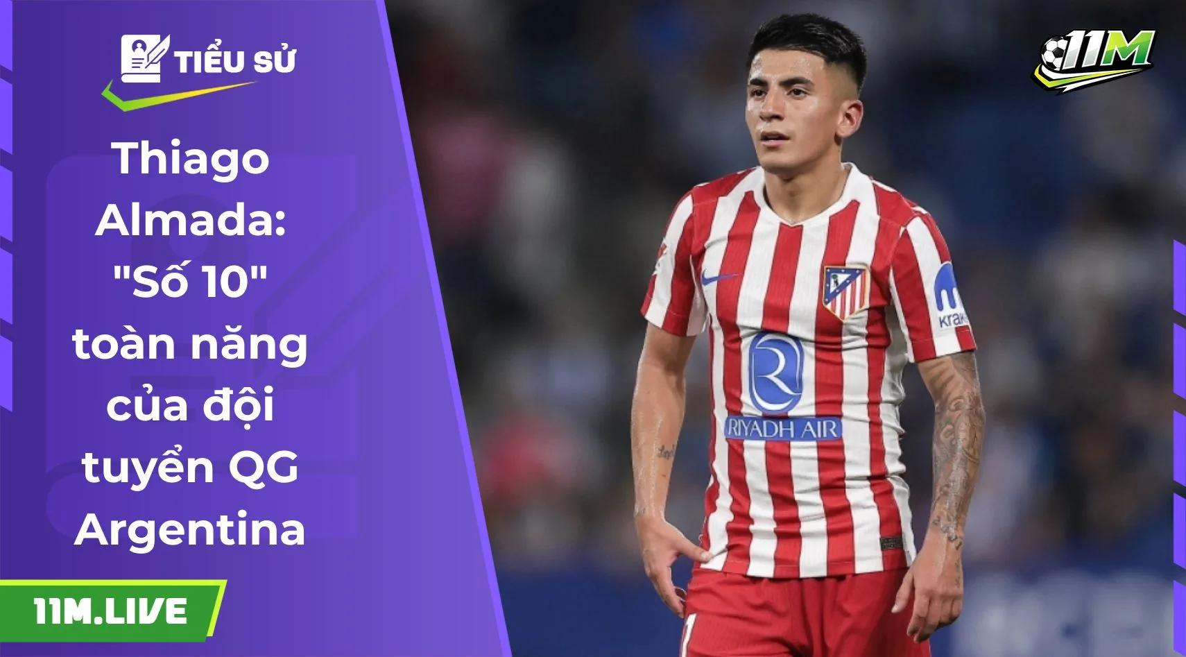 Thiago Almada: "Số 10" toàn năng của đội tuyển QG Argentina