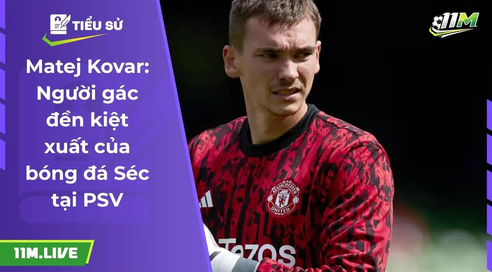 Matej Kovar: Hành trình vươn tầm và niềm hy vọng mới của bóng đá Séc