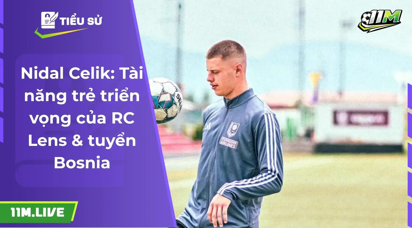 Nidal Celik: Tài năng trẻ đầy hứa hẹn và tương lai của đội tuyển Bosnia