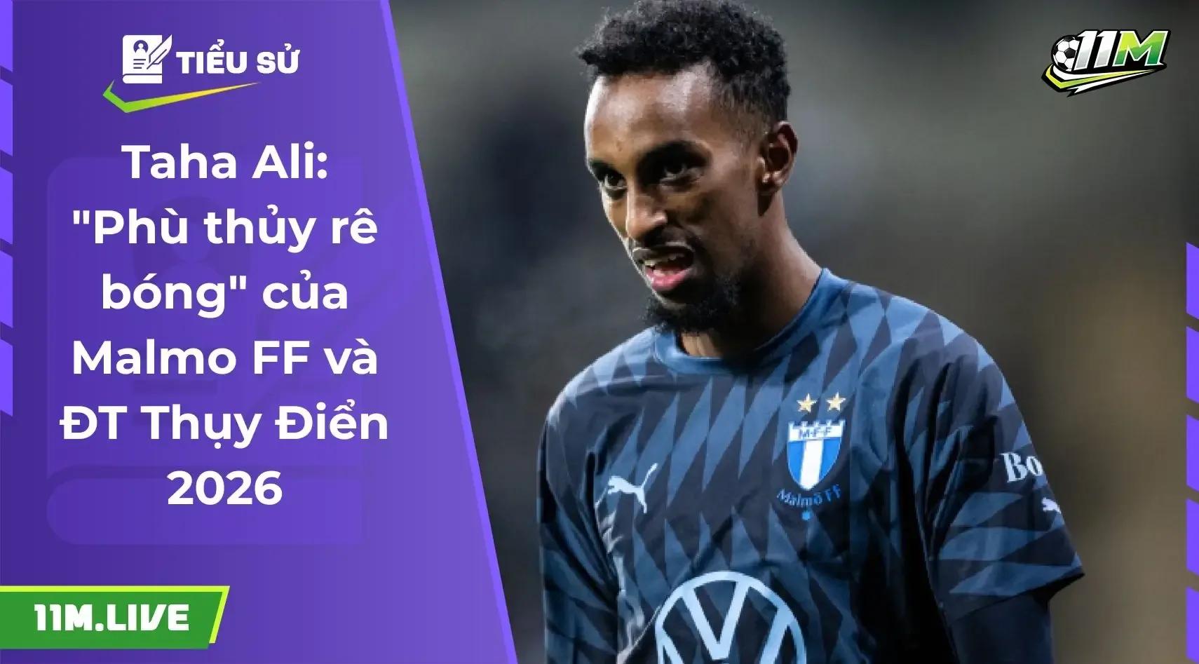 Taha Ali: "Phù thủy rê bóng" của Malmo FF và làn gió mới tại Đội tuyển Thụy Điển