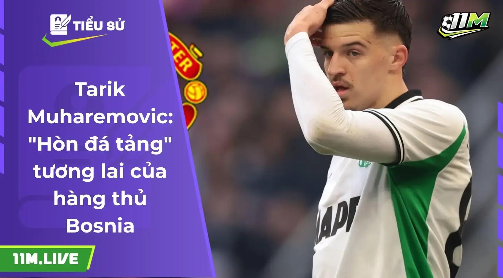 Tarik Muharemovic: "Hòn đá tảng" tương lai tại Serie A
