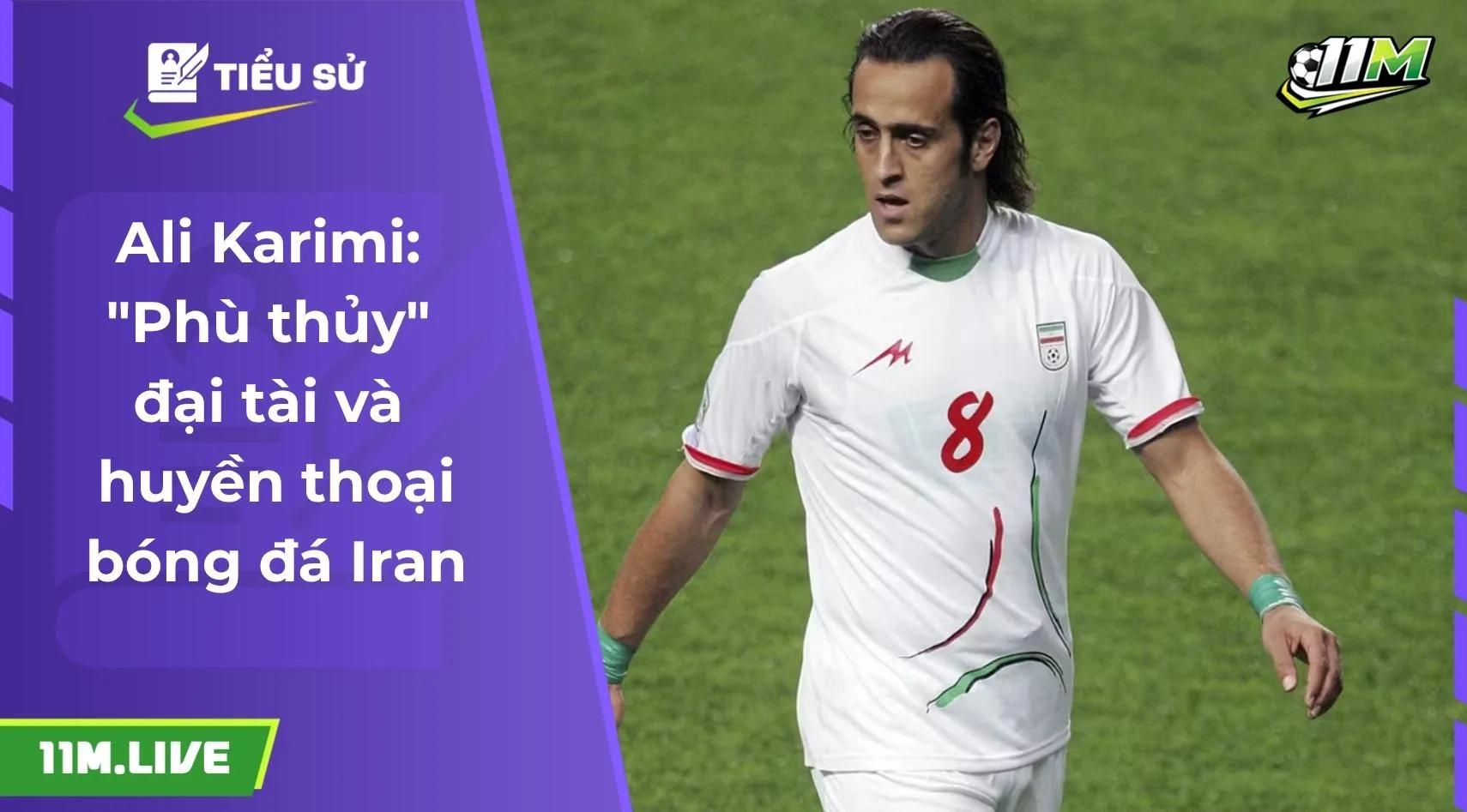 Ali Karimi: "Phù thủy" đại tài và huyền thoại bóng đá Iran