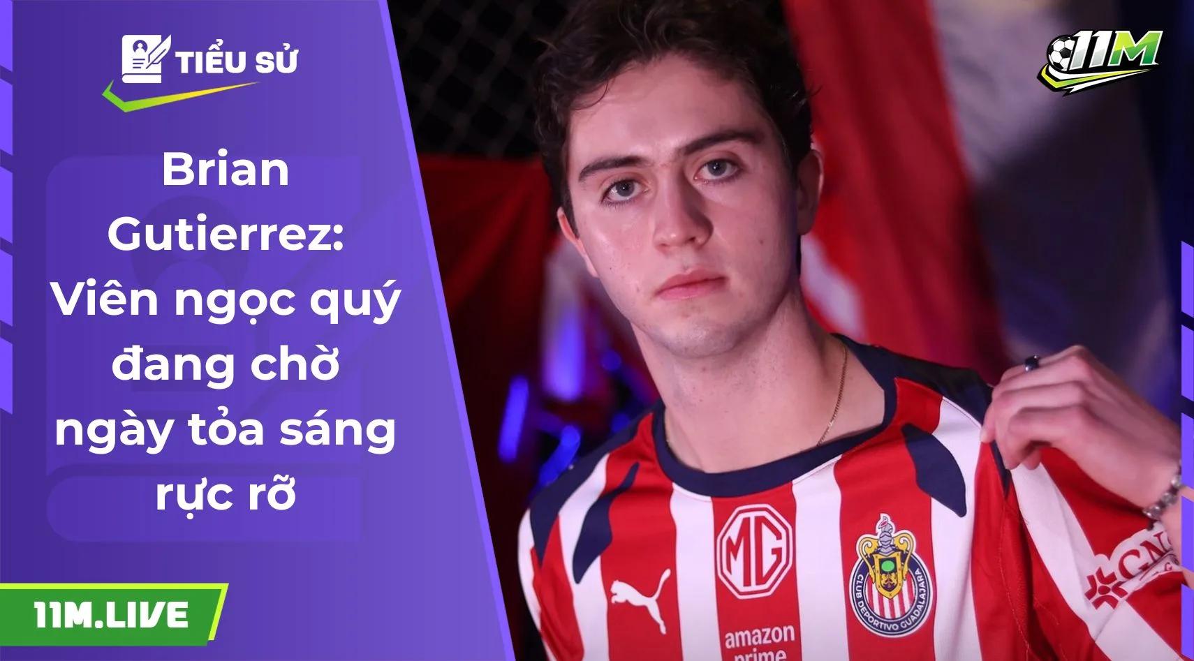 Brian Gutierrez: Viên ngọc quý đang chờ ngày tỏa sáng rực rỡ