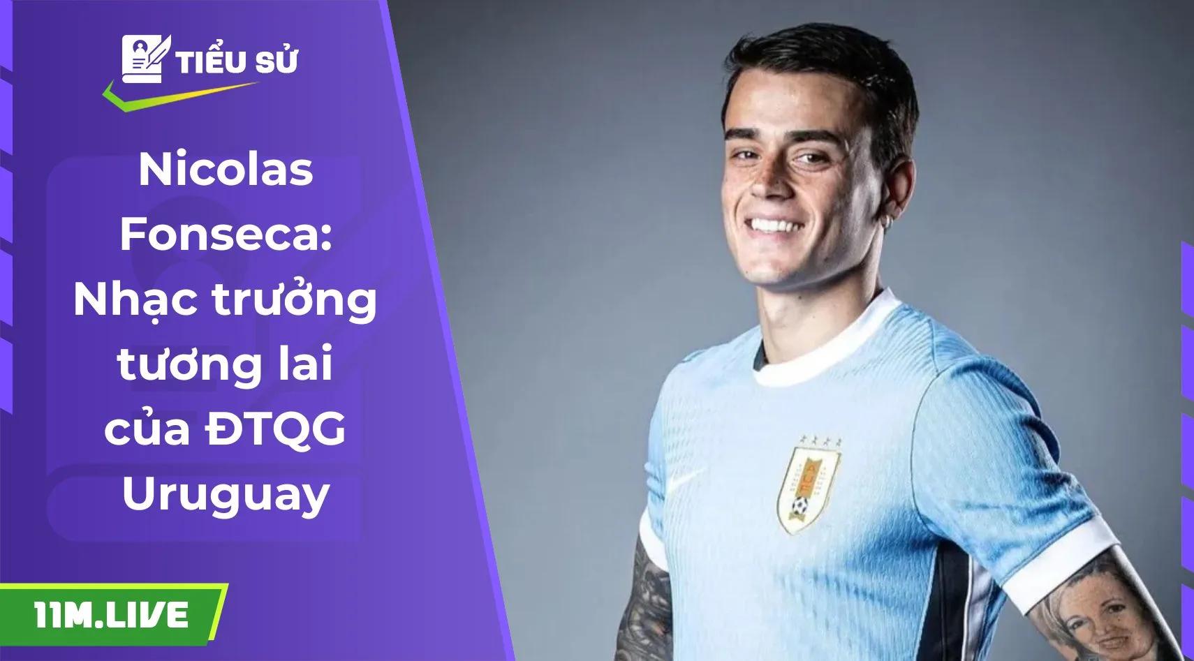 Nicolas Fonseca: Nhạc trưởng tương lai của ĐTQG Uruguay