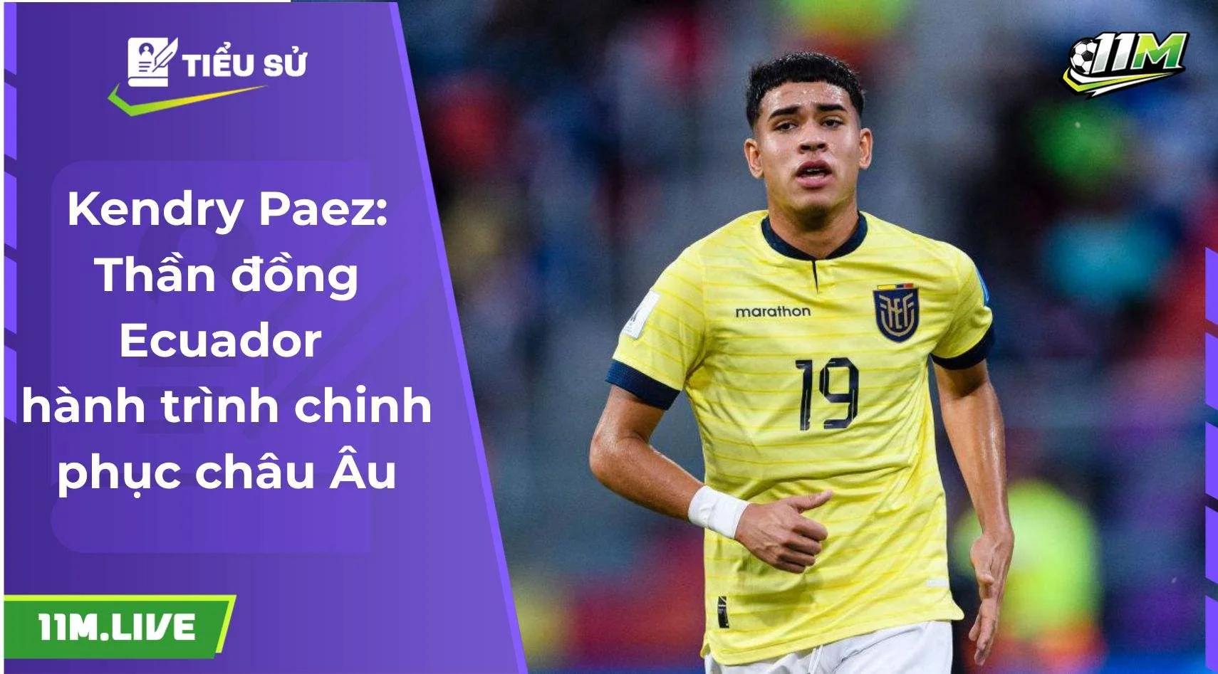 Kendry Paez: Thần đồng Ecuador hành trình chinh phục châu Âu