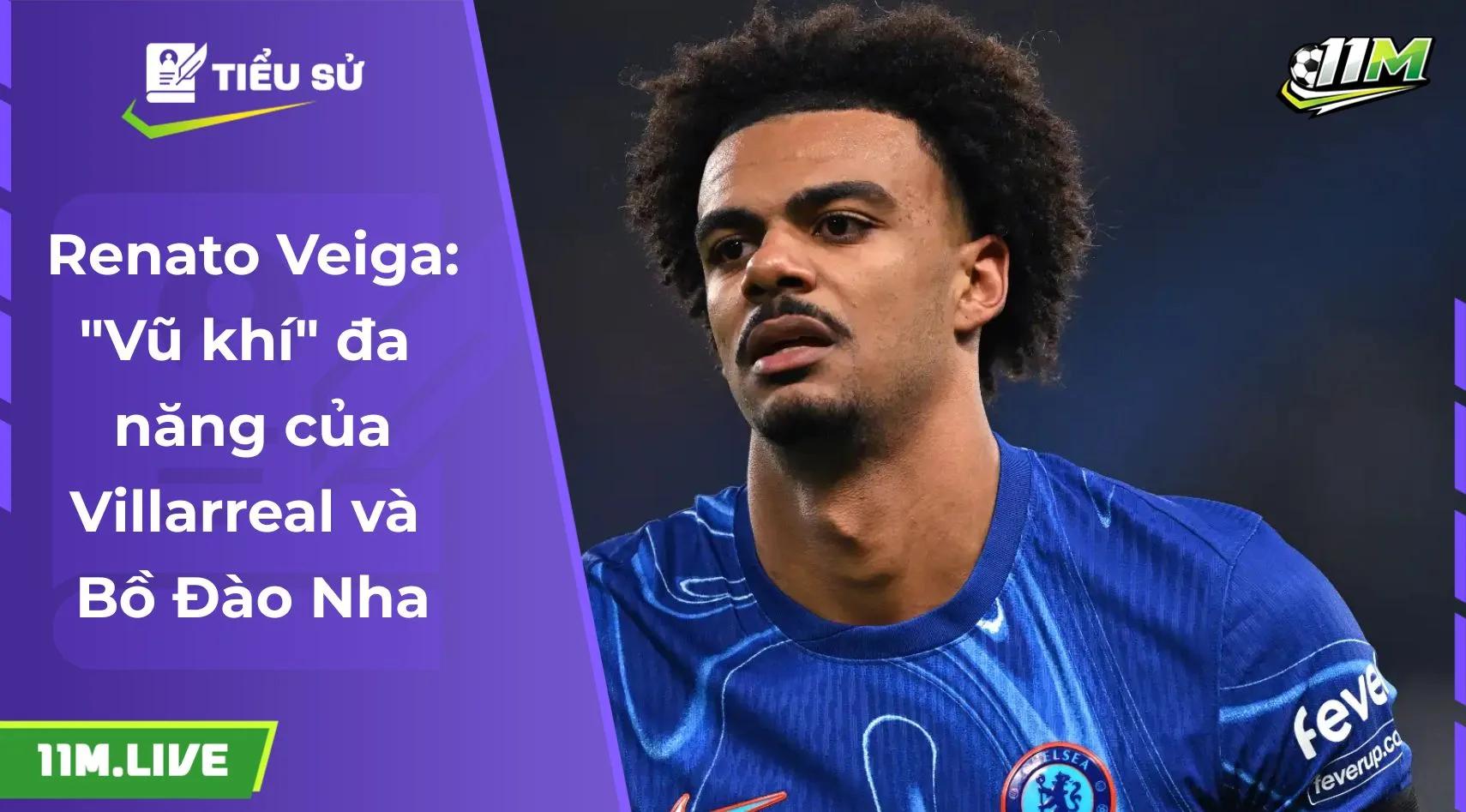 Renato Veiga: "Vũ khí" đa năng của Villarreal và Bồ Đào Nha