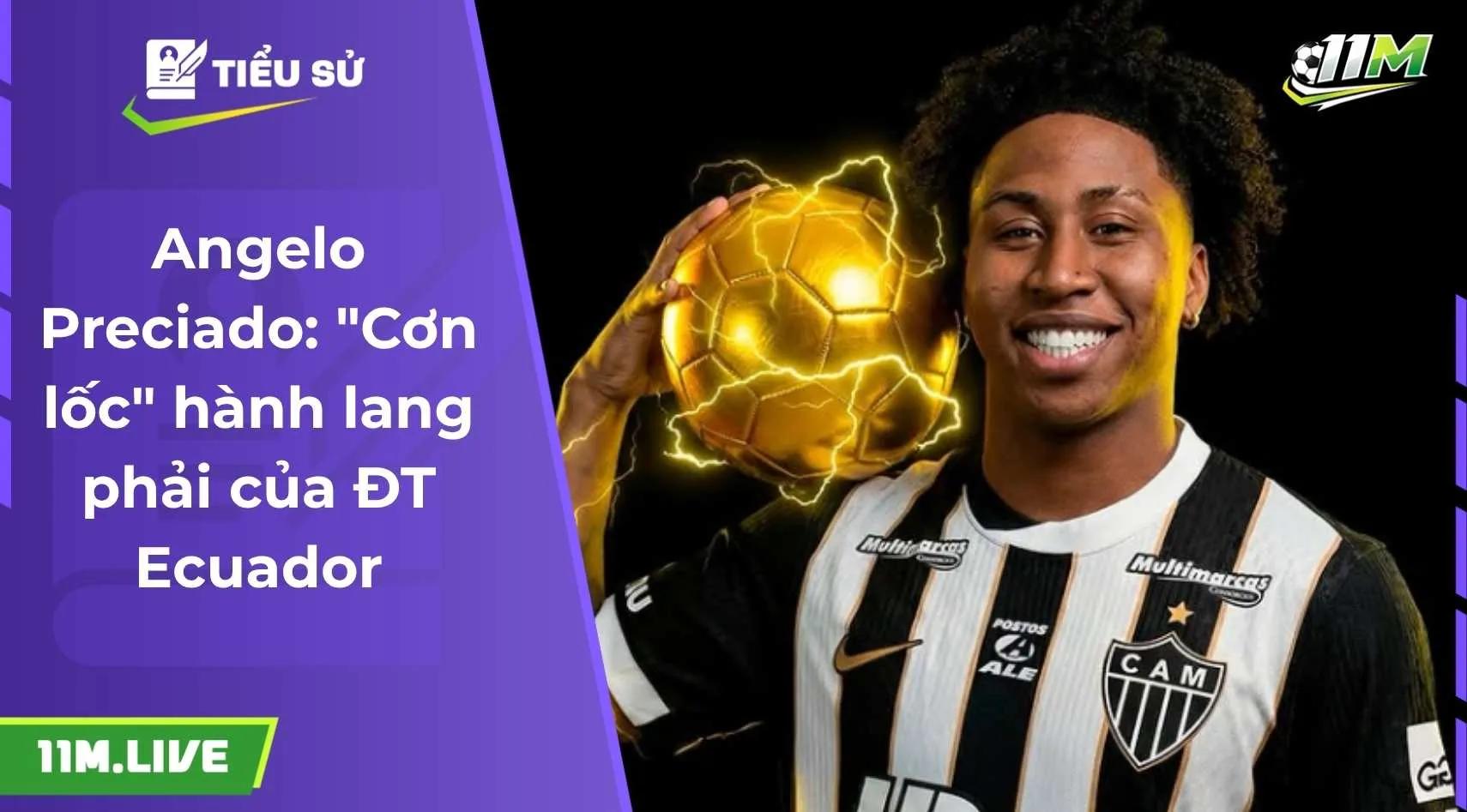 Angelo Preciado: "Cơn lốc" hành lang phải của ĐT Ecuador