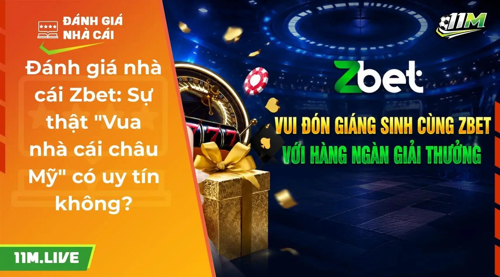 Đánh giá nhà cái Zbet: Vua nhà cái châu Mỹ có uy tín không?