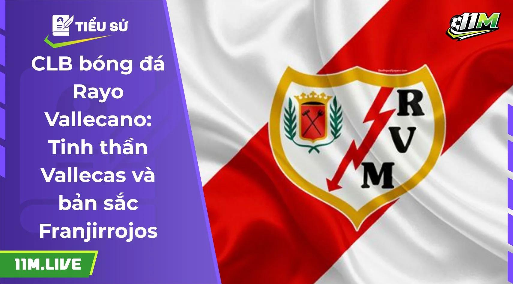 CLB bóng đá Rayo Vallecano: Tinh thần Vallecas và bản sắc Franjirrojos